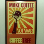 Make Coffee Not War - Taken 11-March-2012 - Cuenca, Ecuador